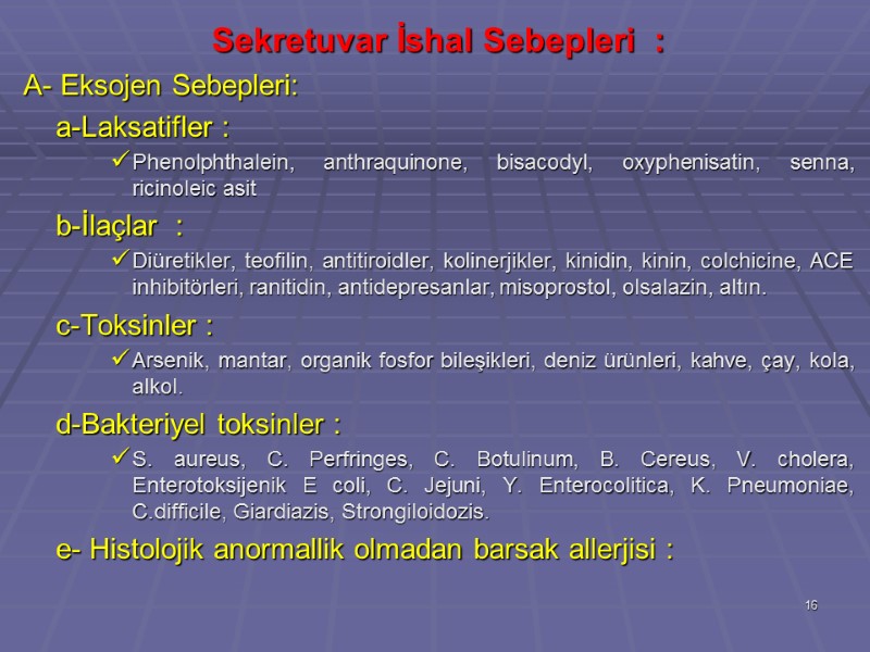 Sekretuvar İshal Sebepleri  : A- Eksojen Sebepleri:   a-Laksatifler :  Phenolphthalein,